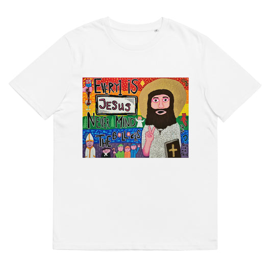 "Every 1 is Jesus never minde the bollocks" Unisex organic cotton t-shirt